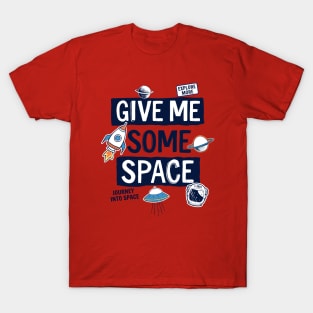 Give me some space T-Shirt